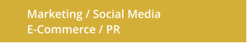 Marketing / Social Media E-Commerce / PR