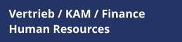 Vertrieb / KAM / Finance    Human Resources